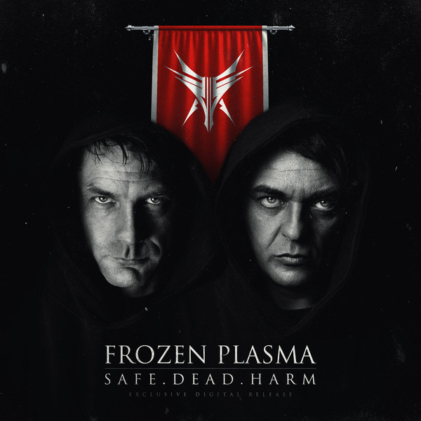 Frozen Plasma - Safe. Dead. Harm (Extended Club Edit)